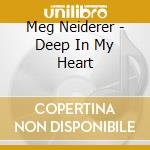 Meg Neiderer - Deep In My Heart cd