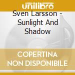 Sven Larsson - Sunlight And Shadow cd