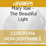 Mary Rae - The Beautiful Light cd