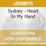 Sydney - Heart In My Hand cd musicale di Sydney