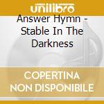 Answer Hymn - Stable In The Darkness