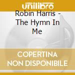 Robin Harris - The Hymn In Me cd