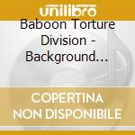 Baboon Torture Division - Background Music For A Party cd
