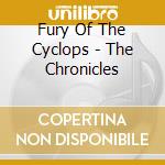 Fury Of The Cyclops - The Chronicles cd musicale di Fury Of The Cyclops