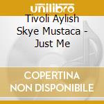 Tivoli Aylish Skye Mustaca - Just Me cd