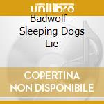 Badwolf - Sleeping Dogs Lie cd
