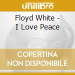 Floyd White - I Love Peace cd
