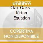Clair Oaks - Kirtan Equation cd musicale di Clair Oaks