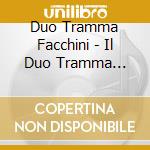Duo Tramma Facchini - Il Duo Tramma Facchini Festeggia cd