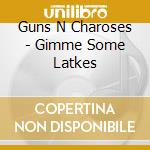 Guns N Charoses - Gimme Some Latkes cd