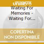 Waiting For Memories - Waiting For Memories cd