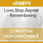 Love.Stop.Repeat - Remembering cd