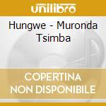 Hungwe - Muronda Tsimba cd