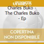 Charles Buko - The Charles Buko - Ep cd