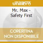 Mr. Max - Safety First cd