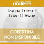 Donna Loren - Love It Away cd musicale di Donna Loren