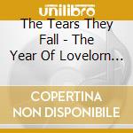 The Tears They Fall - The Year Of Lovelorn Ones cd musicale di The Tears They Fall