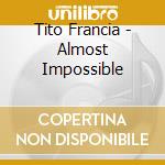 Tito Francia - Almost Impossible cd