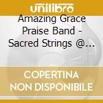 Amazing Grace Praise Band - Sacred Strings @ Higher Praise Ministries cd