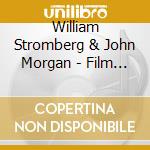 William Stromberg & John Morgan - Film Music Of William Stromberg And John Morgan cd