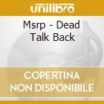 Msrp - Dead Talk Back cd