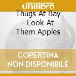 Thugs At Bay - Look At Them Apples cd