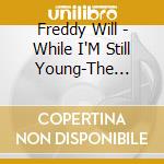 Freddy Will - While I'M Still Young-The Talking Drums 1.2V cd