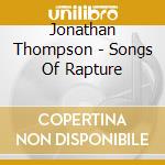 Jonathan Thompson - Songs Of Rapture cd