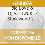 Big Love & Dj S.T.I.N.K. - Studewood 2 Hollywood cd