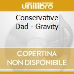 Conservative Dad - Gravity cd