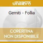 Gemiti - Follia cd musicale di Gemiti