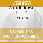 Vernell Brown Jr. - 13 Letters