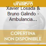 Xavier Losada & Bruno Galindo - Ambulancia Estrellada cd