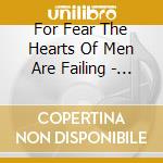 For Fear The Hearts Of Men Are Failing - City Music cd