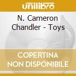 N. Cameron Chandler - Toys cd