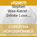 Stephen Wise-Katriel - Infinite Love Eternal Joy cd