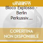 Bloco Explosso - Berlin Perkussiv Samba cd