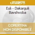 Euli - Dakarguli Bavshvoba cd