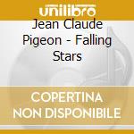 Jean Claude Pigeon - Falling Stars cd