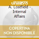 A. Lostfield - Internal Affairs cd