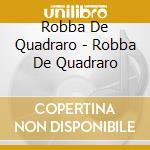 Robba De Quadraro - Robba De Quadraro cd