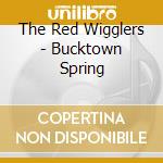The Red Wigglers - Bucktown Spring cd