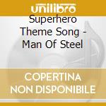 Superhero Theme Song - Man Of Steel cd