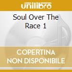 Soul Over The Race 1 cd