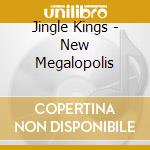 Jingle Kings - New Megalopolis cd