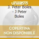 J. Peter Boles - J Peter Boles cd