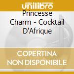 Princesse Charm - Cocktail D'Afrique cd