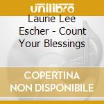 Laurie Lee Escher - Count Your Blessings cd