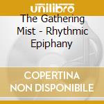 The Gathering Mist - Rhythmic Epiphany cd musicale di The Gathering Mist