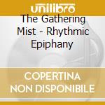 The Gathering Mist - Rhythmic Epiphany cd